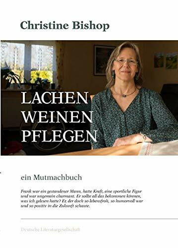 Lachen Weinen Pflegen: ein Mutmachbuch