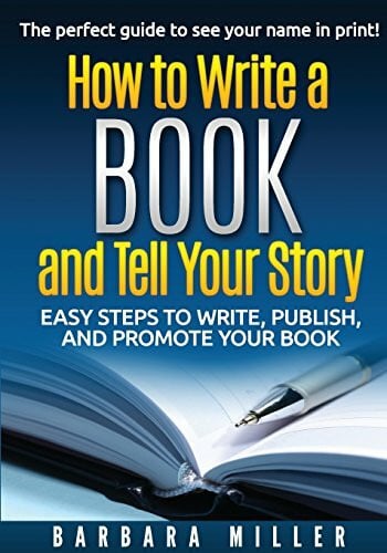 How to Write a Book and Tell Your Story: Easy Steps to Write, Publish, and Promote Your Book