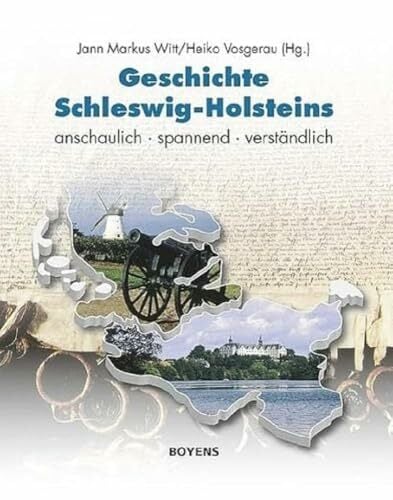 Geschichte Schleswig-Holsteins: anschaulich - spannend - verständlich Geschichte Schleswig-Holsteins: anschaulich - spannend - verständlich