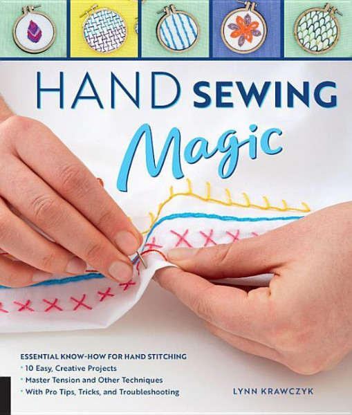 Hand Sewing Magic: Essential Know-How for Hand Stitching--*10 Easy, Creative Projects *Master Tension and Other Techniques * with Pro Tip