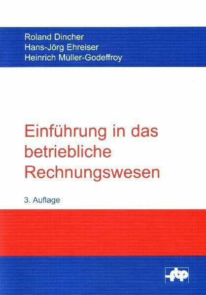 Einführung in das betriebliche Rechnungswesen: Buchführung, Jahresabschluss, Kostenrechnung (Schriftenreihe der Forschungsstelle für Betriebsführung und Personalmanagement e.V.)