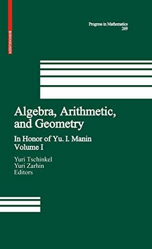 Algebra, Arithmetic, and Geometry: Volume I: In Honor of Yu. I. Manin (Progress in Mathematics, 269, Band 269)