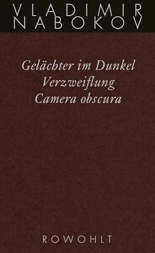 Gelächter im Dunkel / Verzweiflung / Camera obscura: Frühe Romane (Nabokov: Gesammelte Werke, Band 3)