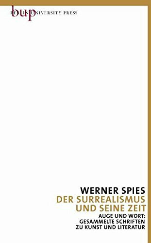 Der Surrealismus und seine Zeit: Auge und Wort: Gesammelte Schriften zu Kunst und Literatur Bd. 7