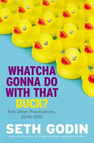 Whatcha Gonna Do With That Duck?: And Other Provocations, 2006-2012