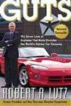 Guts: The Seven Laws of Business That Made Chrysler the World's Hottest Car Company