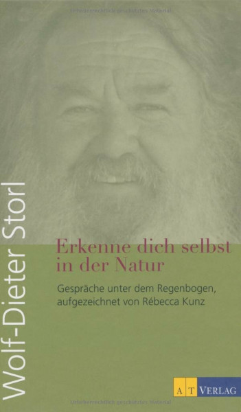 Erkenne dich selbst in der Natur: Gespräche unter dem Regenbogen, aufgezeichnet von Rébecca Kunz