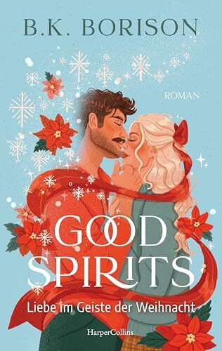 Good Spirits: Liebe im Geiste der Weihnacht | #1 New York Times-Bestseller | Weihnachtsspuk der besonderen Art | Perfekte Holiday-RomCom für die ... x Sunshine mit der richtigen Portion Spice