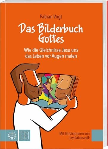 Das Bilderbuch Gottes: Wie Gleichnisse Jesu uns das Leben vor Augen malen Das Bilderbuch Gottes: Wie Gleichnisse Jesu uns das Leben vor Augen malen
