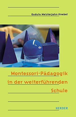 Montessori-Pädagogik in der weiterführenden Schule: Der "Erdkinderplan" in der Praxis