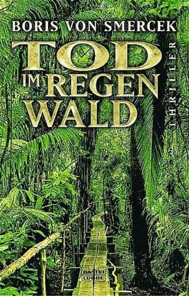 Tod im Regenwald: Thriller (Allgemeine Reihe. Bastei Lübbe Taschenbücher)