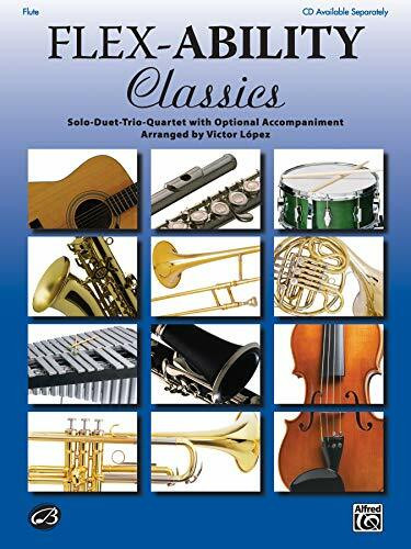 Flex-Ability: Classics - Flute: Solo-Duet-Trio-Quartet with Optional Accompaniment