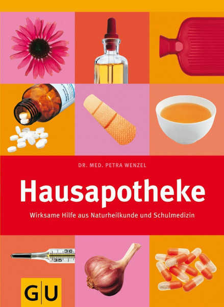 Hausapotheke: Wirksame Hilfe aus Naturheilkunde und Schulmedizin