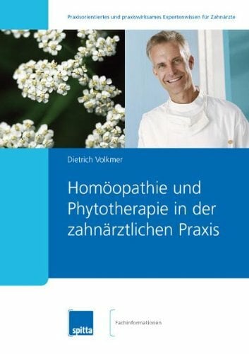 Homöopathie und Phytotherapie in der zahnärztlichen Praxis Homöopathie und Phytotherapie in der zahnärztlichen Praxis