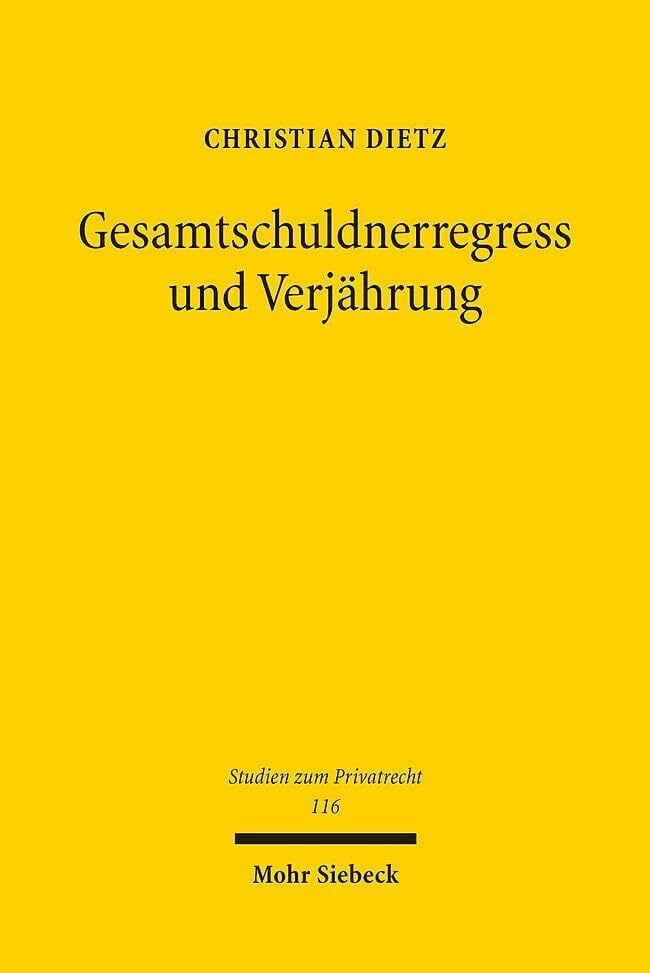 Gesamtschuldnerregress und Verjährung (Studien zum Privatrecht, Band 116) Gesamtschuldnerregress und Verjährung (Studien zum Privatrecht, Band 116)