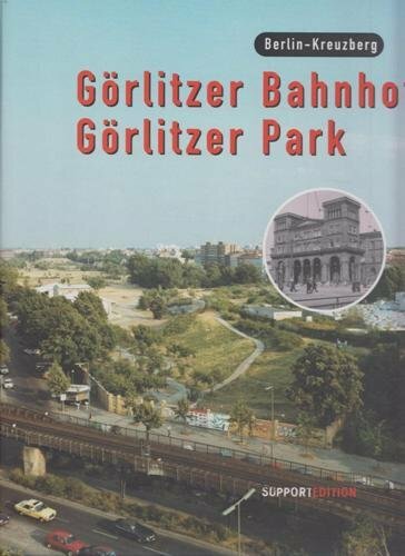 Görlitzer Bahnhof, Görlitzer Park - Berlin-Kreuzberg Görlitzer Bahnhof, Görlitzer Park - Berlin-Kreuzberg