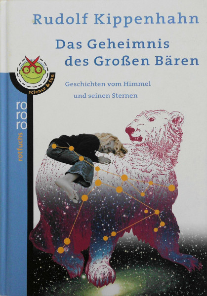 Das Geheimnis des Großen Bären: Geschichten vom Himmel und seinen Sternen