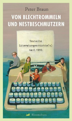 Von Blechtrommeln und Nestbeschmutzern: Deutsche Literaturgeschichte(n) nach 1945