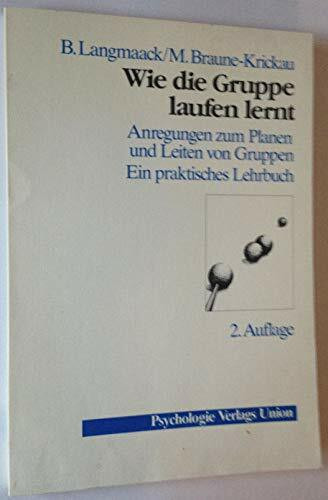 Wie die Gruppe laufen lernt. Anregungen zum Planen und Leiten von Gruppen. Ein praktisches Lehrbuch