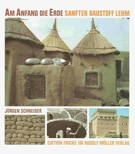 Am Anfang die Erde: Sanfter Baustoff Lehm