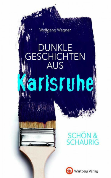 SCHÖN & SCHAURIG - Dunkle Geschichten aus Karlsruhe (Geschichten und Anekdoten)