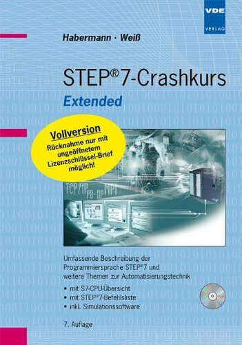 STEP®7-Crashkurs Extended: Umfassende Beschreibung der Programmiersprache STEP®7 und weitere Themen zur Automatisierungstechnik • mit ... (mit Vollversion und Lizenzschlüssel-Brief)