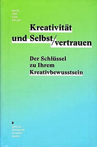 Kreativität & Selbstvertrauen: Der Schlüssel zu Ihrem Kreativitätsbewusstsein: Der Schlüssel zu Ihrem Kreativbewusstsein