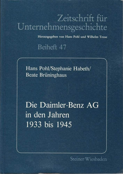 Zeitschrift für Unternehmensgeschichte, Beiheft 47: Die Daimler- Benz AG in den Jahren 1933 bis 1945. Eine Dokumentation