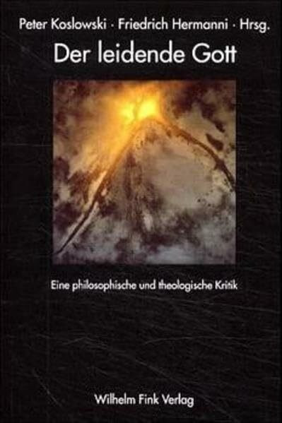 Der leidende Gott. Eine philosophische und theologische Kritik