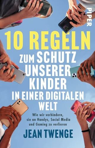 10 Regeln zum Schutz unserer Kinder in einer digitalen Welt: Wie wir verhindern, sie an Handys, Social Media und Gaming zu verlieren | Die renommierte ... von Jonathan Haidt gibt praktische Tipps.