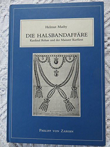 Die Halsbandaffäre: Kardinal Rohan und der Mainzer Kurfürst (Aurea Moguntia)