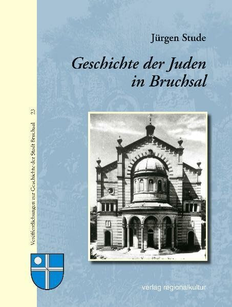 Geschichte der Juden in Bruchsal (Veröffentlichungen zur Geschichte der Stadt Bruchsal)