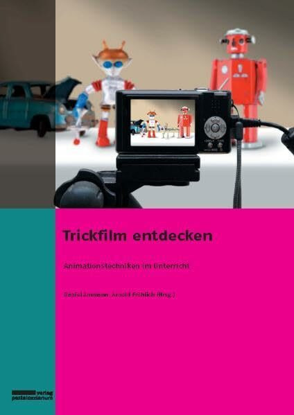 Trickfilm entdecken: Animationstechniken im Unterricht