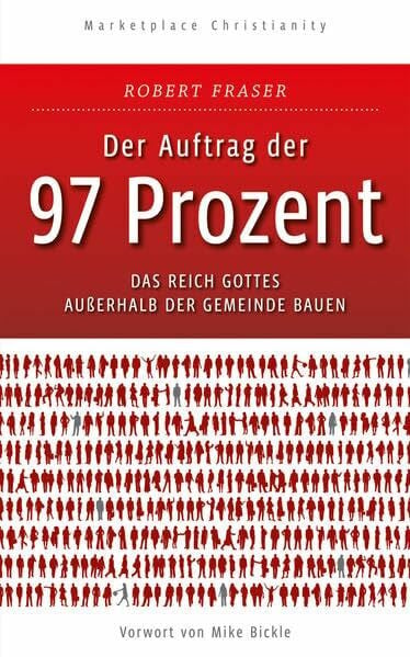 Der Auftrag der 97 Prozent: Das Reich Gottes außerhalb der Gemeinde bauen