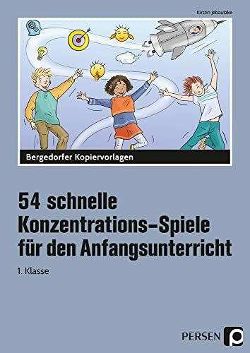 54 schnelle Konzentrations-Spiele - Anfangsunterricht: (1. Klasse) 54 schnelle Konzentrations-Spiele - Anfangsunterricht: (1. Klasse)