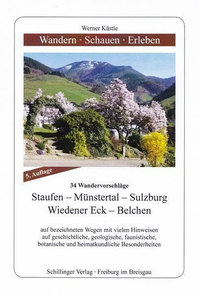 Wandern - Schauen - Erleben / Staufen - Münstertal - Wiedener Eck - Belchen: 34 Wandervorschläge