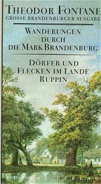 Wanderungen durch die Mark Brandenburg, Band 6: Dörfer und Flecken im Lande Ruppin. Unbekannte und vergessene Geschichten aus der Mark Brandenburg I. ... 1 (Fontane GBA - Wanderungen, Band 6)