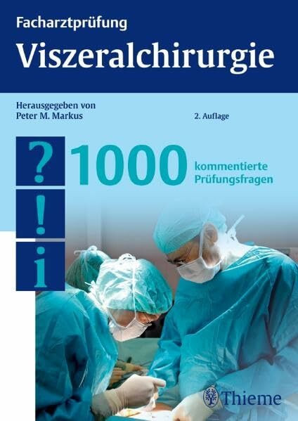 Facharztprüfung Viszeralchirurgie, 1000 Fragen: 1000 kommentierte Prüfungsfragen