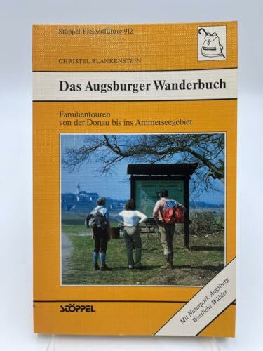 Das Augsburger Wanderbuch. Familientouren von der Donau bis ins Ammerseegebiet