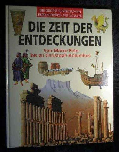 Die Zeit der Entdeckungen. Von Marco Polo bis Christoph Kolumbus