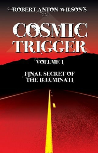 Wilson, R: Cosmic Trigger: Volume 1: Final Secret of the Illuminati