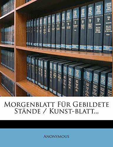 Morgenblatt Fur Gebildete Stande / Kunst-Blatt...