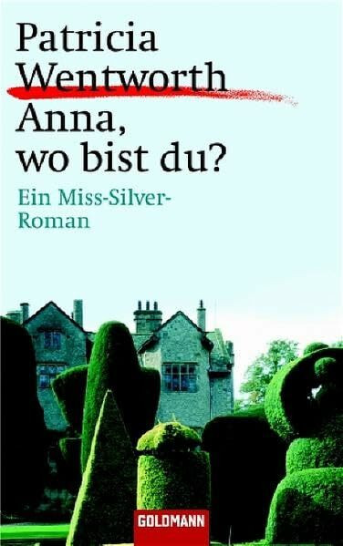 Anna, wo bist du?: Ein Miss-Silver-Roman (Goldmann Krimi)