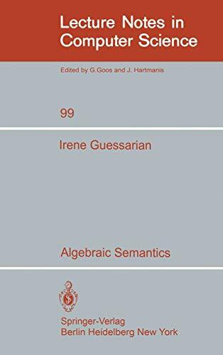Algebraic Semantics (Lecture Notes in Computer Science, 99, Band 99)