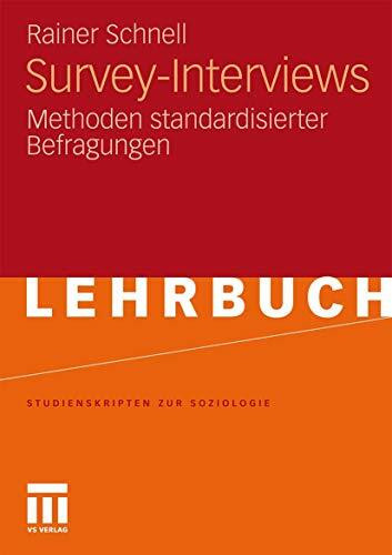 Survey-Interviews: Methoden Standardisierter Befragungen (Studienskripten zur Soziologie) (German Edition)