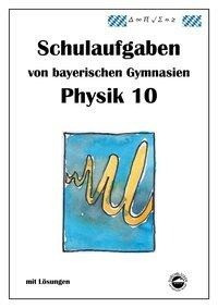 Arndt, C: Physik 10, Schulaufgaben/bayer. Gymnasien mit Lös.