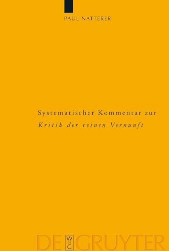 Systematischer Kommentar zur Kritik der reinen Vernunft: Interdisziplinäre Bilanz der Kantforschung seit 1945 (Kantstudien-Ergänzungshefte, 141)