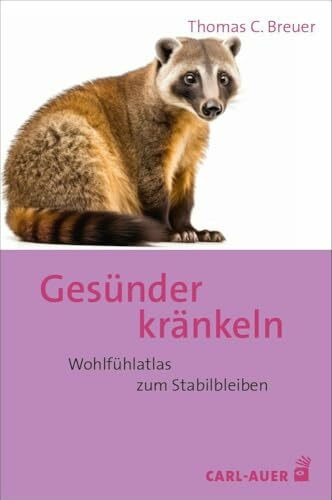 Gesünder kränkeln: Wohlfühlatlas zum Stabilbleiben