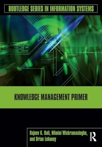 Knowledge Management Primer (Routledge Series in Information Systems) Knowledge Management Primer (Routledge Series in Information Systems)
