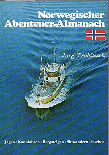 Norwegischer Abenteuer- Almanach. Jagen, Kanufahren, Bergsteigen, Skiwandern, Fischen.